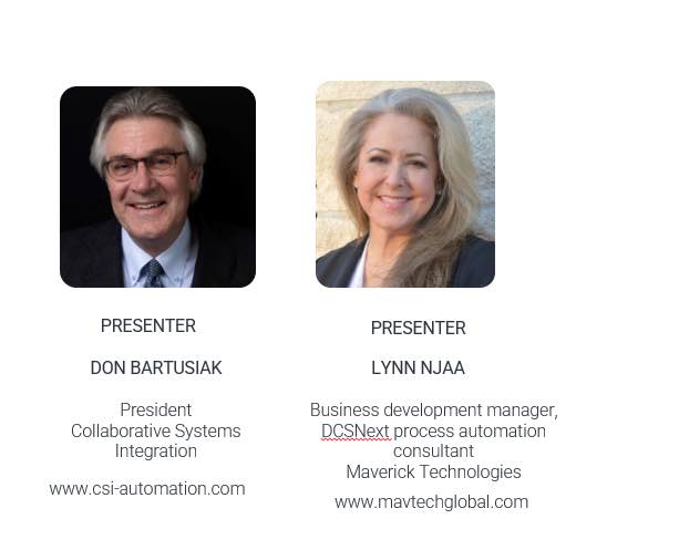 At left, Don Bartusiak is president of Collaborative Systems Integration and co-chair of the Open Process Automation Forum. Lynn Njaa is business development manager, DCSNext process automation consultant with Maverick Technologies. Courtesy: Control Engineering webcast: Effective process control system migration